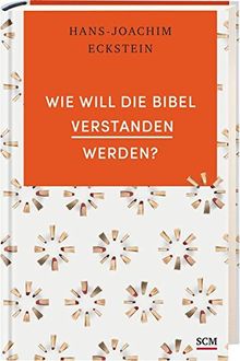 Wie will die Bibel verstanden werden?