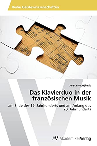 Das Klavierduo in der französischen Musik: am Ende des 19. Jahrhunderts und am Anfang des 20. Jahrhunderts