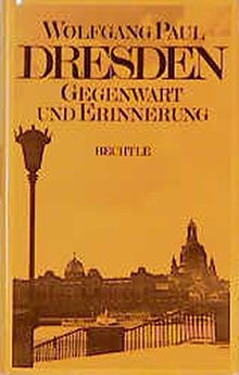 Dresden: Gegenwart und Erinnerung. Roman