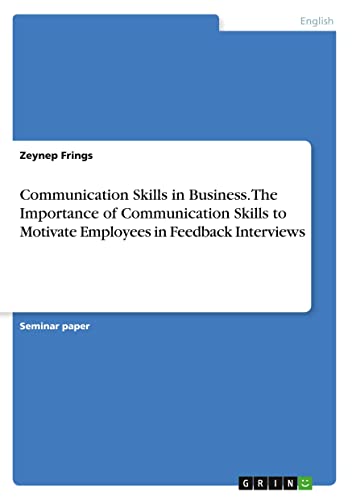 Communication Skills in Business. The Importance of Communication Skills to Motivate Employees in Feedback Interviews