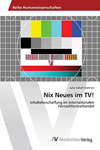 Nix Neues im TV!: Inhaltebeschaffung im internationalen Fernsehformathandel