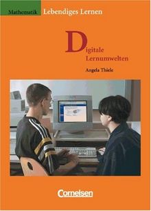 Lebendiges Lernen: Mathematik: Digitale Lernumwelten