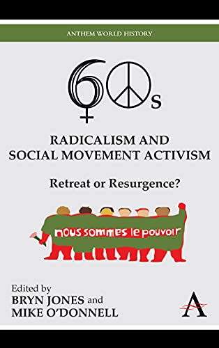 Sixties Radicalism and Social Movement Activism: Retreat or Resurgence? (Key Issues in Modern Sociology, Band 1)