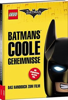 The LEGO® Batman Movie. BatmansTM coole Geheimnisse: Das Handbuch zum Film von unbekannt | Buch | gebraucht – sehr gut