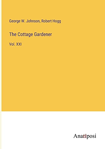 The Cottage Gardener: Vol. XXI