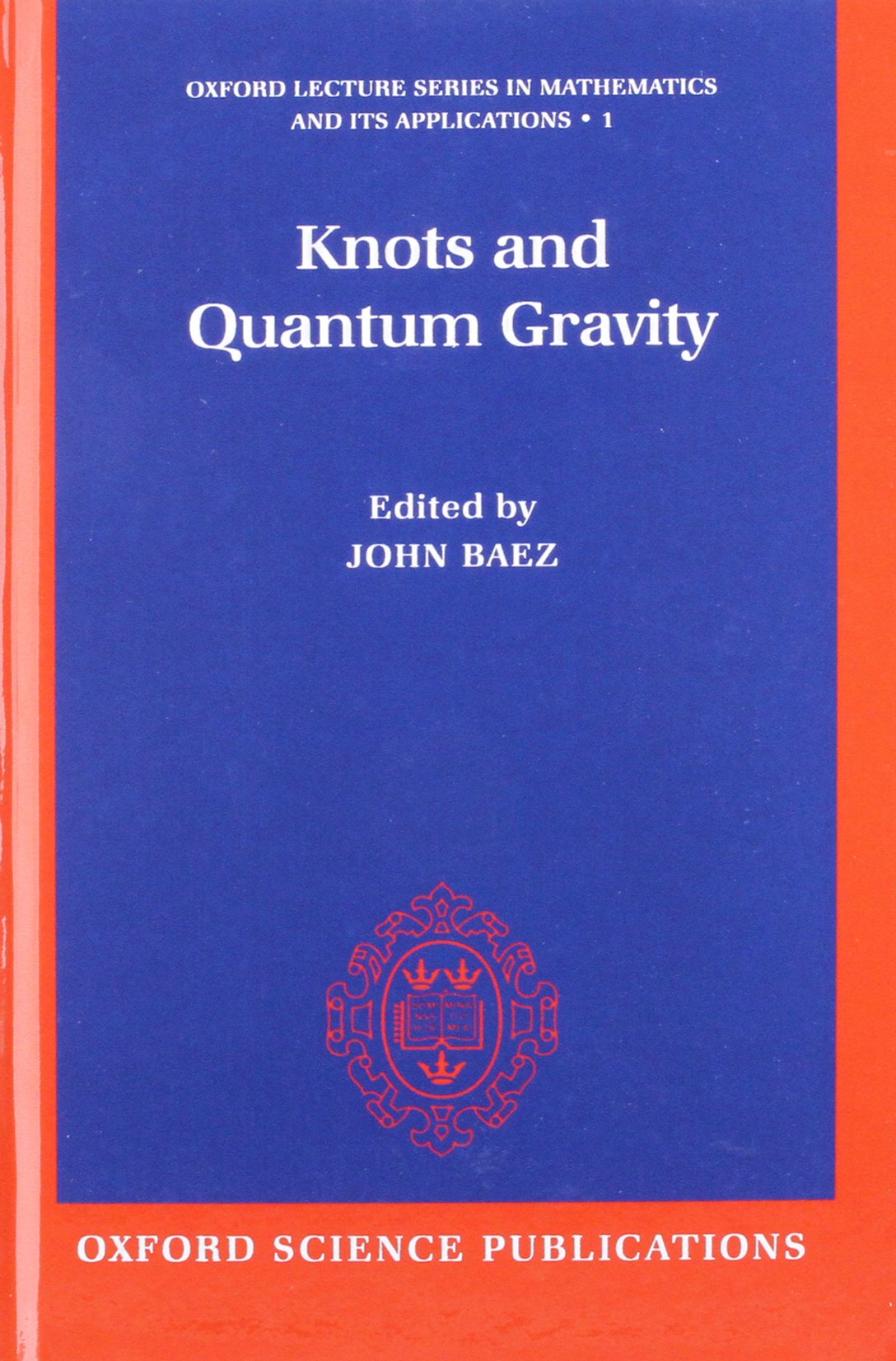 KNOTS & QUANTUM GRAVITY OLSMA: C 1 C (Oxford Lecture Series in Mathematics and Its Applications, 1, Band 1)