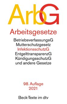 Arbeitsgesetze: mit den wichtigsten Bestimmungen zum Arbeitsverhältnis, Kündigungsrecht, Arbeitsschutzrecht, Berufsbildungsrecht, Tarifrecht, Betriebsverfassungsrecht (Beck-Texte im dtv)