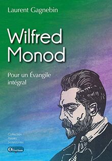 Wilfred Monod : pour un évangélisme intégral