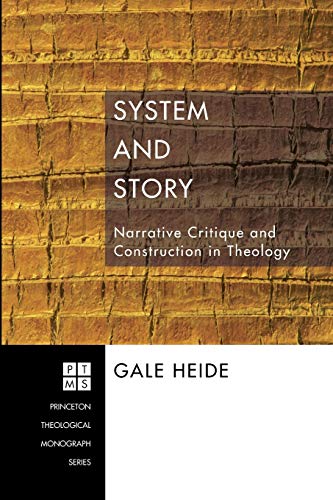 System and Story: Narrative Critique and Construction in Theology (Princeton Theological Monograph, Band 87)