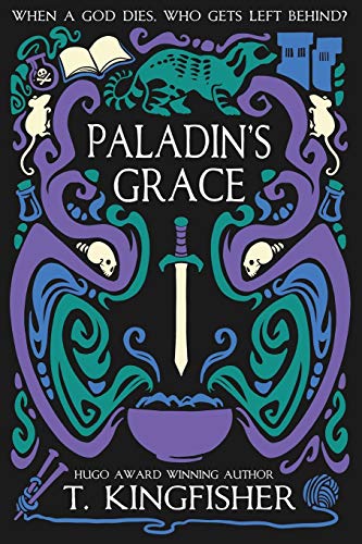 T. Kingfisher Paladin's Grace (The Saint Of Steel)