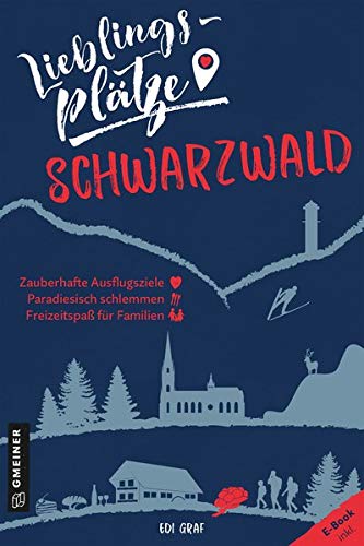Lieblingsplätze Schwarzwald (Lieblingsplätze im GMEINER-Verlag)