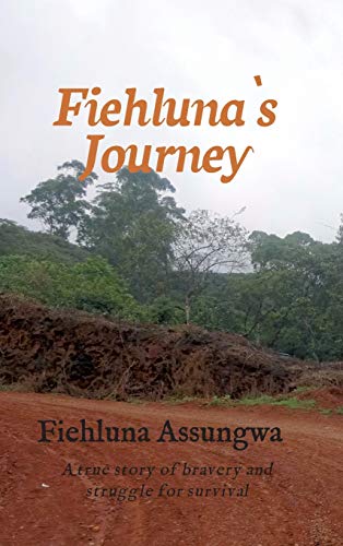 Fiehluna`s Journey: A true story of bravery and struggle for survival
