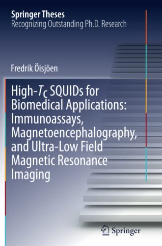 High-Tc SQUIDs for Biomedical Applications: Immunoassays, Magnetoencephalography, and Ultra-Low Field Magnetic Resonance Imaging (Springer Theses)