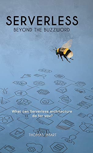 Serverless Beyond the Buzzword: What Can Serverless Architecture Do for You?