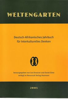 Welfengarten /Weltengarten. Jahrbuch für Essayismus /Deutsch-Afrikanisches Jahrbuch für interkulturelles Denken / Weltengarten 2005