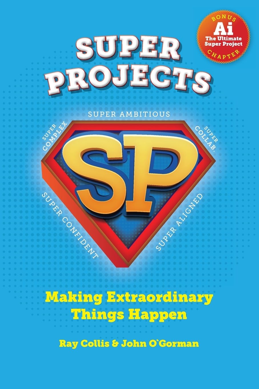 SUPER PROJECTS: Making Extraordinary Things Happen