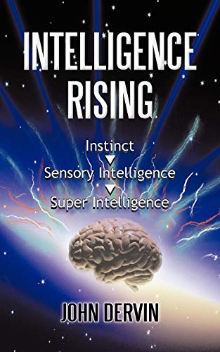 INTELLIGENCE RISING: From Instinct to Intelligence to Super Intelligence