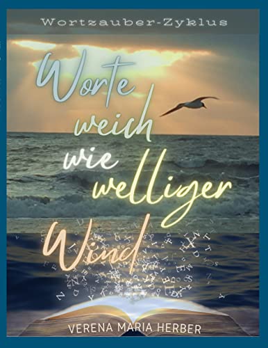 Wortzauber-Zyklus: Worte weich wie welliger Wind