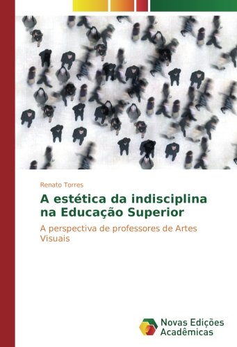 A estética da indisciplina na Educação Superior: A perspectiva de professores de Artes Visuais