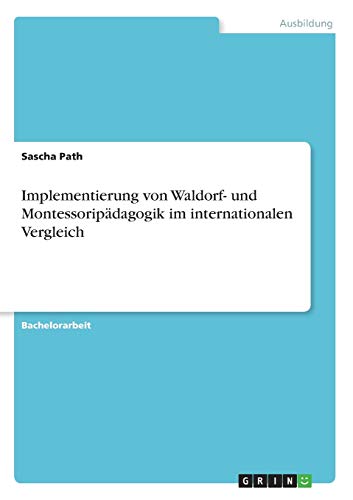 Implementierung von Waldorf- und Montessoripädagogik im internationalen Vergleich