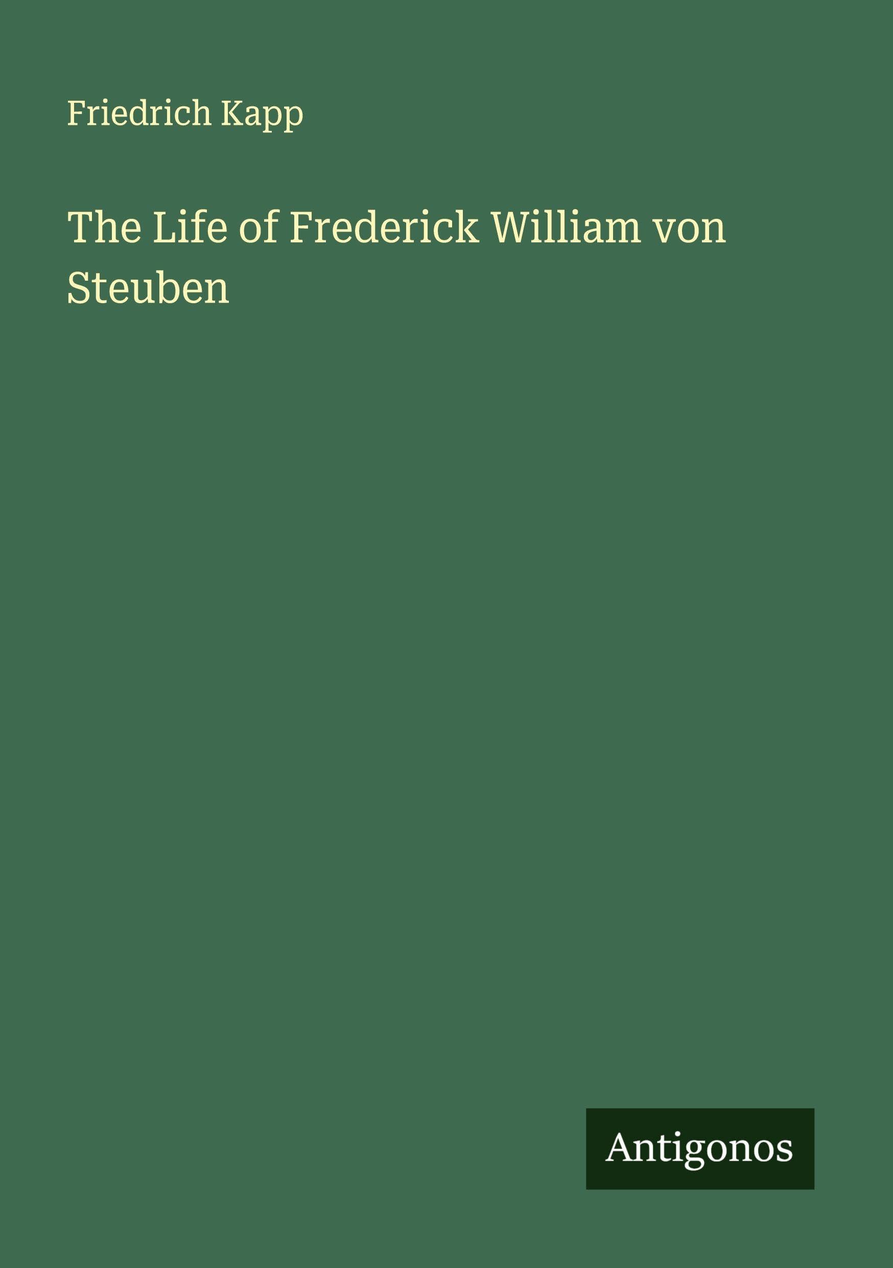 The Life of Frederick William von Steuben