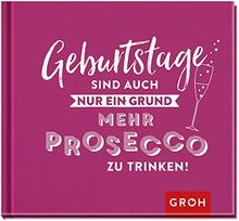 Geburtstage sind auch nur ein Grund, mehr Prosecco zu trinken