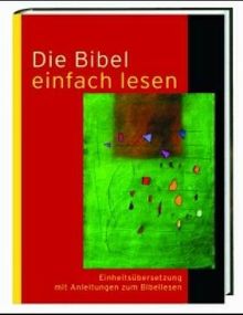 Die Bibel einfach lesen - Einheitsübersetzung mit Anleitungen zum Bibellesen