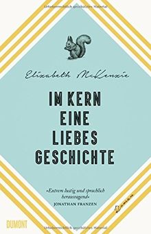 Im Kern eine Liebesgeschichte: Roman