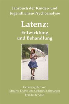 Latenz: Entwicklung und Behandlung. Jahrbuch der Kinder- und Jugendlichen-Psychoanalyse 3