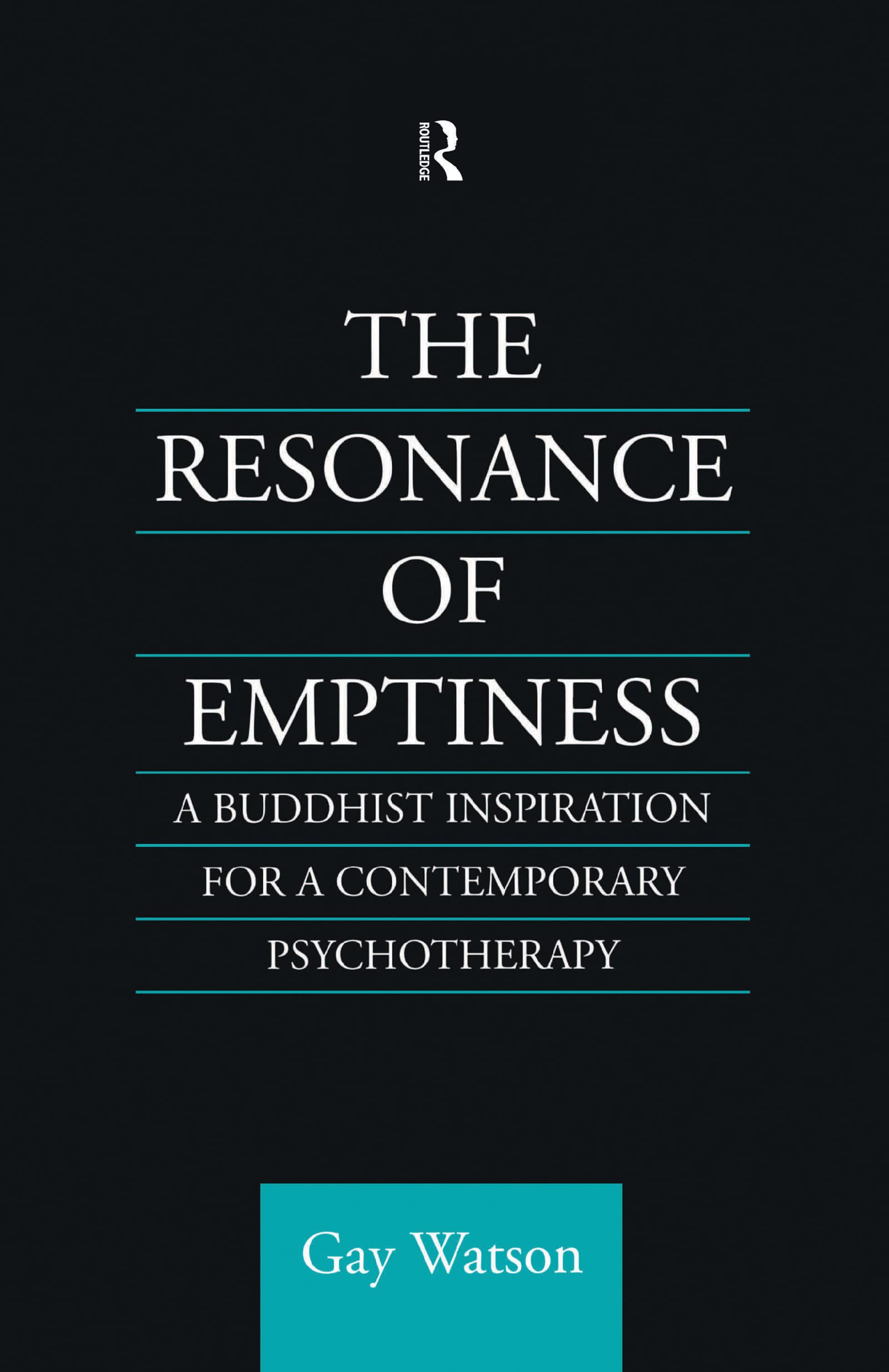 The Resonance of Emptiness: A Buddhist Inspiration for Contemporary Psychotherapy (Curzon Critical Studies in Buddhism, 5, Band 5)