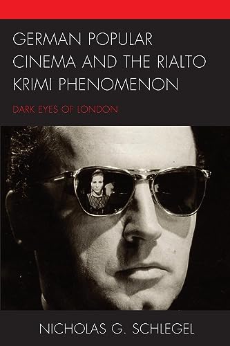 Schlegel, Nicholas G. German Popular Cinema And The Rialto Krimi Phenomenon, Dark Eyes Of London
