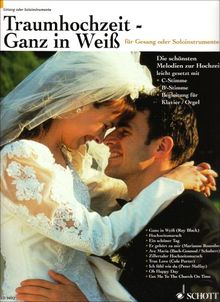 Traumhochzeit - Ganz in Weiß: Die schönsten Melodien zur Hochzeit leicht spielbar bearbeitet. Gesang oder Soloinstrumente (C oder B) und Klavier (Orgel). von Wolfgang Wierzyk | Buch | Zustand sehr gut