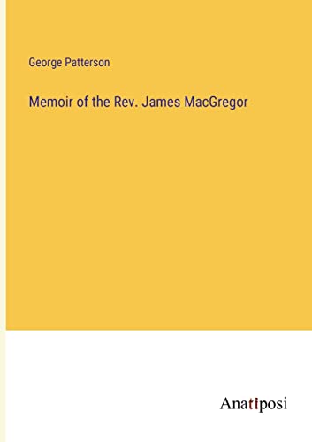 Memoir of the Rev. James MacGregor