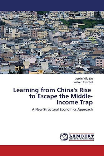Learning from China's Rise to Escape the Middle-Income Trap: A New Structural Economics Approach