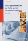 Pathologie- Lehrbuch für Heilpraktiker. Nachschlagewerk mit Therapiehinweisen