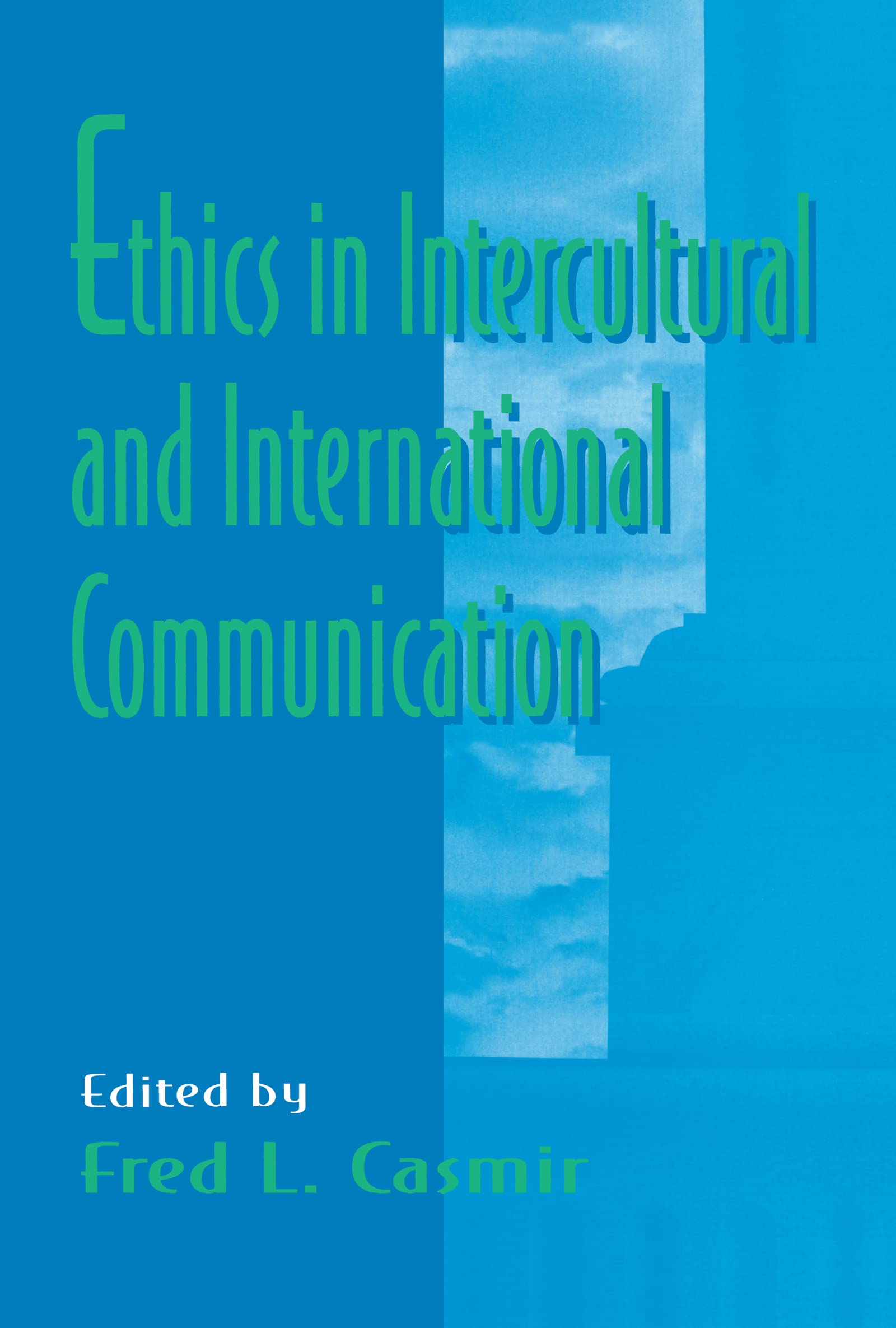 Ethics in intercultural and international Communication (Lea's Communication Series)