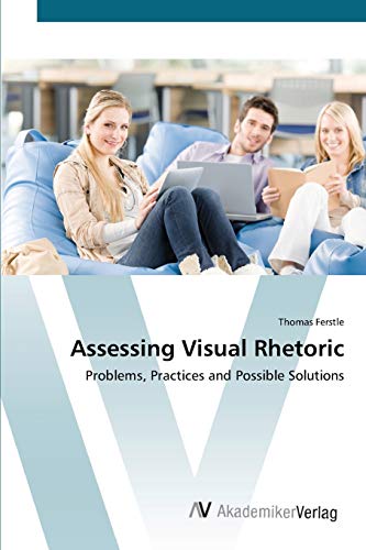 Assessing Visual Rhetoric: Problems, Practices and Possible Solutions
