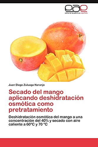 Secado del mango aplicando deshidratación osmótica como pretratamiento: Deshidratación osmótica del mango a una concentración del 40% y secado con aire caliente a 60°C y 70 °C