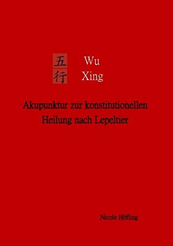 Wu Xing: 5 Elemente Akupunktur nach Lepeltier
