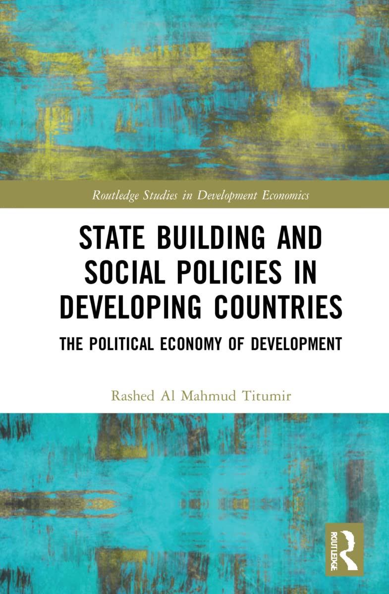 State Building and Social Policies in Developing Countries: The Political Economy of Development (Routledge Studies in Development Economics)