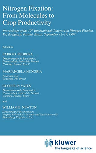 Nitrogen Fixation: From Molecules to Crop Productivity: Proceedings of the 12th International Congress on Nitrogen Fixation, Foz do Iguaçu, Paraná, ... Biotechnology in Agriculture, 38, Band 38)