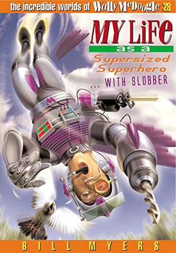 My Life as a Supersized Superhero with Slobber: 28 (The Incredible Worlds of Wally McDoogle, Band 28)
