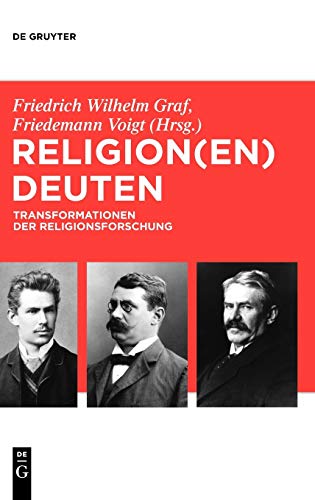 Religion(en) deuten: Transformationen der Religionsforschung (Troeltsch-Studien. Neue Folge, Band 2)