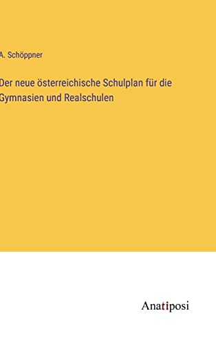 Der neue österreichische Schulplan für die Gymnasien und Realschulen
