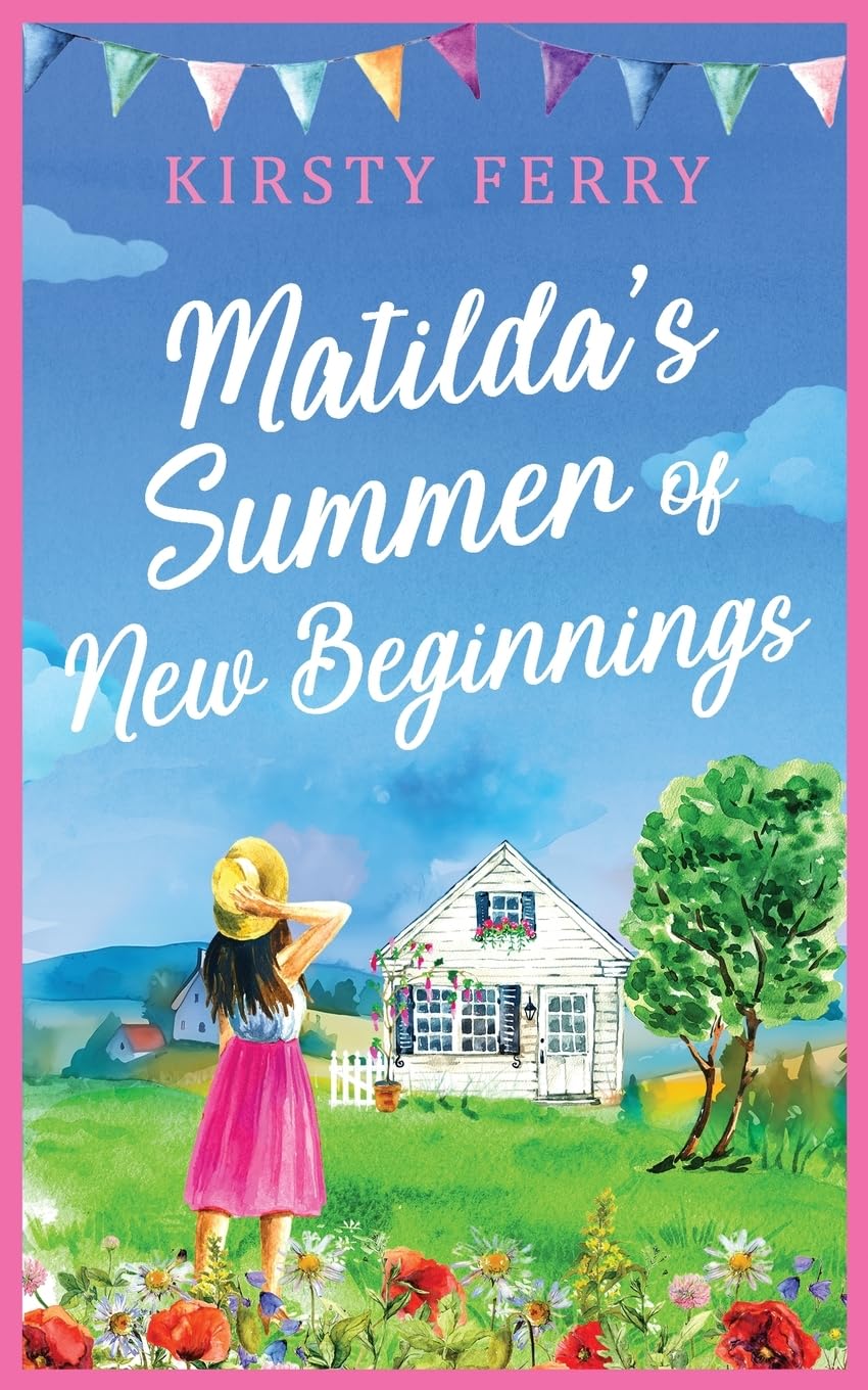 Matilda's Summer of New Beginnings: A fun-packed and laughter-filled romance about second chances (Padcock Village, Band 4)