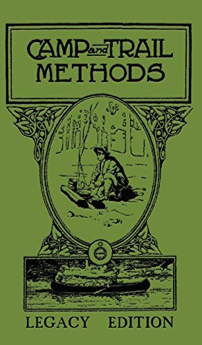 Camp And Trail Methods (Legacy Edition) (Library of American Outdoors Classics, Band 4)