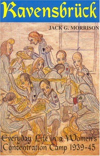 Ravensbruck: Everyday Life in a Women's Concentration Camp