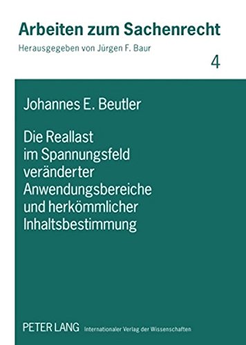 Die Reallast im Spannungsfeld veränderter Anwendungsbereiche und herkömmlicher Inhaltsbestimmung (Arbeiten zum Sachenrecht)