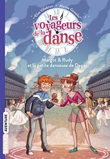 Les voyageurs de la danse. Vol. 1. Margot & Rudy et la petite danseuse de Degas