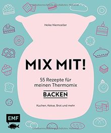 MIX MIT! 55 Rezepte für meinen Thermomix - Backen: Kuchen, Kekse, Brot und mehr von Niemoeller, Heike | Buch | Zustand gut